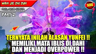 YUNFEI MEMILIKI GARIS KETURUNAN TERLARANG ?!  - WAN JIE ZHI ZUN PART 21