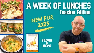 NEW FOR 2023 !!  WHAT I EAT IN A WEEK FOR LUNCH - TEACHER EDITION | Starch Solution Meals