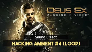 Deus Ex: Mankind Divided | Hacking Ambient #4 (Loop) [Sound Effect]