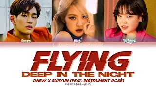 ONEW x SUHYUN FLYING, DEEP IN THE NIGHT (Ft. Instrumental ROSÉ) Lyrics (Color Coded Lyrics)