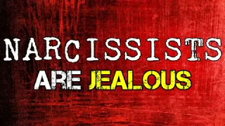 Narcissists Are Jealous *NEW*