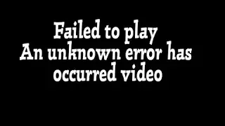 Failed to play An unknown error has occurred video in Galaxy