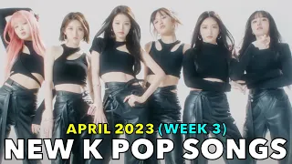 NEW K POP SONGS (APRIL 2023 - WEEK 3)