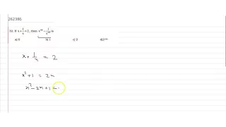 32. If  `x+1/x=2` then `x^100 -1/x^100` is