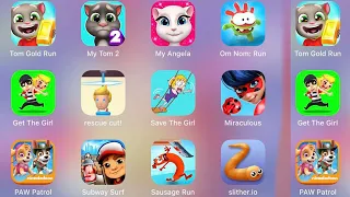 My Talking Tom 2,SaveTheGirl,Miraculous Lady,RescueCut,Get The Girl,SubwaySurf,Slither.io,PAW Patrol