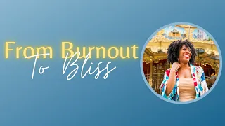 How to take your life from Burnout to Bliss