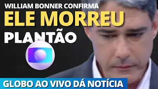 'ELE MORREU': William Bonner ENTRA AO VIVO no JORNAL NACIONAL e dá a notícia mais TRISTE do dia