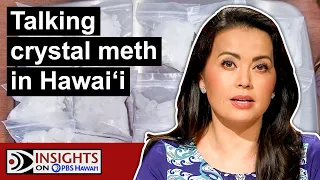 Crystal Meth: Still Hawaiʻi’s Most Illicit Drug | INSIGHTS ON PBS HAWAIʻI