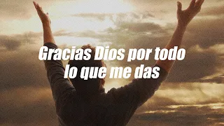 Gracias Dios por todo lo que me das | Dios es mi Guía