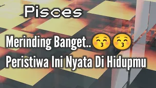 😎Pisces😎Merinding Banget... Peristiwa Ini Nyata Di Hidupmu 💥🌈