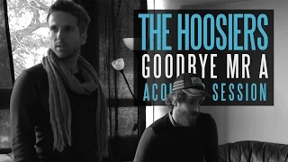 The Hoosiers - Goodbye Mr A // Acoustic Session