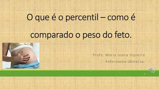 Sobre o percentil- como é comparado o peso do feto.