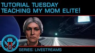 Tutorial Tuesday: Teaching My Mother Elite Dangerous!!