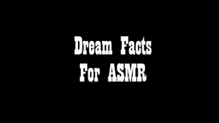 ASMR Dream Facts - Whispered