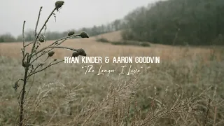The Longer I Live Aaron Goodvin Ryan Kinder (Video Premiere April 3rd)