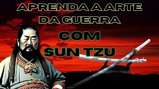 Ensinamentos de Sun Tzu: Como Aplicar a Arte da Guerra em sua Vida