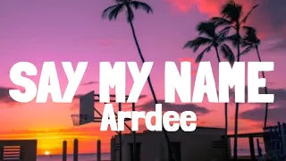 ArrDee - Flowers (Say My Name) [Lyrics]