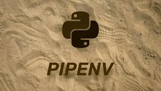 Why I Love the Pipenv Package/Virtual Environment Manager for Python