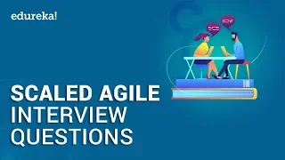 Top 50 Scaled Agile Interview Question and Answers | Scaled Agile Interview Preparation | Edureka