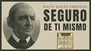 😏 Cómo ser más SEGURO DE TI MISMO / (Autoconfianza) / Ralph Waldo Emerson | Las Notas del Aprendiz