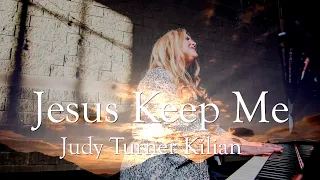 Jesus Keep Me | Judy Turner Kilian