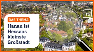 Großstadt-Feeling: Hanau wächst auf über 100.000 Einwohner | hessenschau DAS THEMA