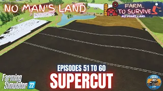 SUPERCUT EPISODES 51 TO 60 - No Mans Land - Farming Simulator 22