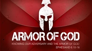Knowing Our Adversary Part 1 - Ephesians 6:10-13