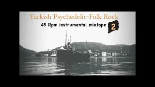 Turkish Psychedelic - Folk Rock 2 (45 Rpm instrumental mixtape)