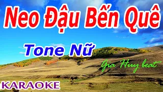 Karaoke - Neo Đậu Bến Quê - Tone Nữ - Nhạc Sống - gia huy beat