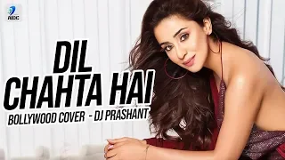 Dil Chahta Hai | Bollywood Cover | DJ Prashant | Beats by Jireh