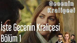 Gecenin Kraliçesi 1. Bölüm - İşte Gecenin Kraliçesi