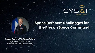 CYSAT 2024: Keynote "Space Defence: Challenges for the French Space Command"