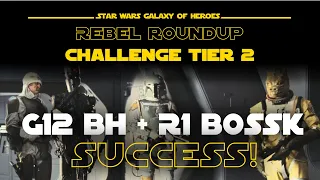 G12 BH + R1 Bossk - Rebel Roundup - Challenge Tier 2 | SWGOH