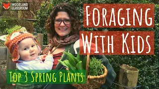 Foraging with Kids: Top 3 Spring Plants