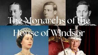 The Monarchs of the House of Windsor