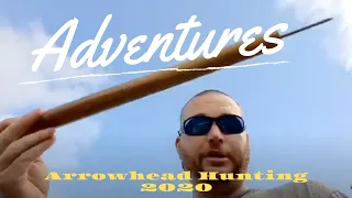 Arrowhead Hunting 2020 Searching for Arrowheads and Stone Tools