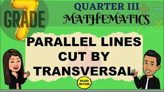 PARALLEL LINES CUT BY TRANSVERSAL || GRADE 7 MATHEMATICS Q3