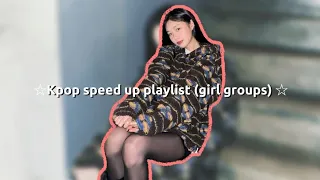 Kpop speed up playlist (girl groups ver)