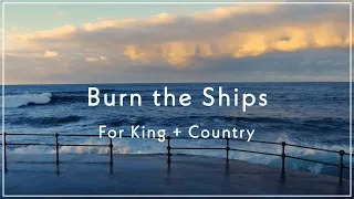 For King + Country - Burn the Ships (Lyric Video)