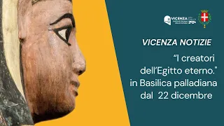 Comune di Vicenza | “I creatori dell’Egitto eterno", la prossima mostra in Basilica palladiana