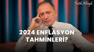 Fatih Altaylı yorumluyor: 2024 enflasyon tahminleri?