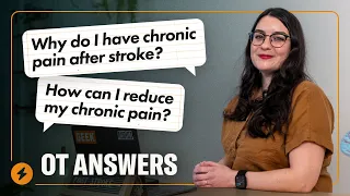 Why do I have chronic pain after stroke? OT Answers