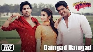 Daingad Daingad | Official Song | Humpty Sharma Ki Dulhania | Varun Dhawan and Alia Bhatt