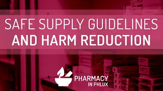 Safe Supply Guidelines (w/ Mona Kwong) - Pharmacy in Phlux