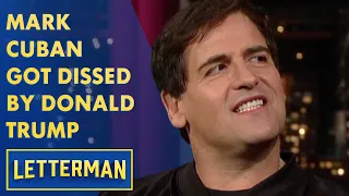 Mark Cuban Got Dissed By Donald Trump | Letterman