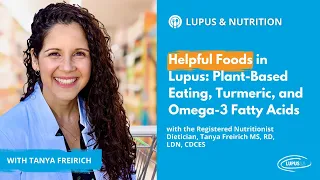 Helpful Foods in Lupus: Plant-Based Eating, Turmeric & Omega-3 Fatty Acids with The Lupus Dietician