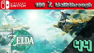 The Legend of Zelda: Tears of The Kingdom - 100% Walkthrough Part 44 (TOTK 100 Percent Guide)