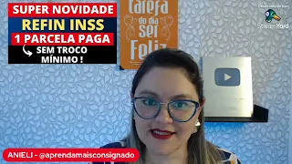 🔴 SUPER NOVIDADE - REFIN INSS - 1 PARCELA PAGA - SEM TROCO MINIMO - 75 ANOS - CORTES DA ANIELI