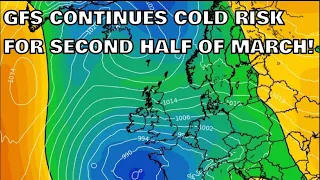 GFS Continues Cold Risk for Second Half of March! 11th March 2024